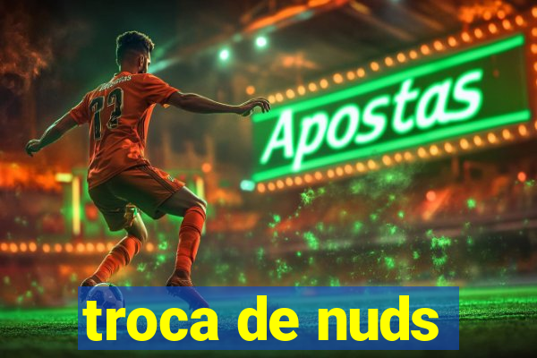 troca de nuds